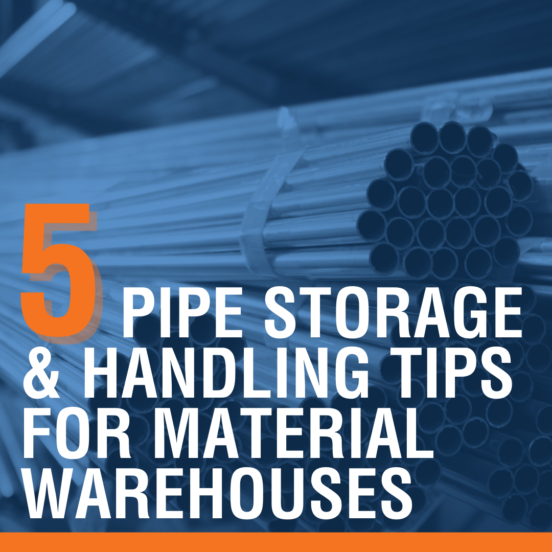 5 Pipe Storage and Handling Tips for Materials Warehouses