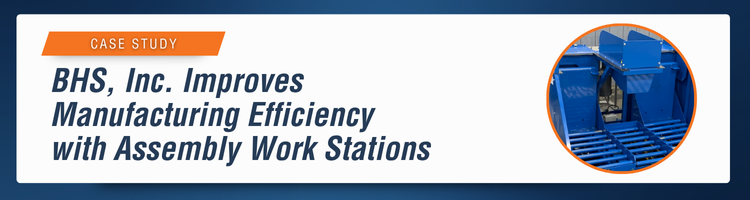 BHS, Inc. Improves Manufacturing Efficiency with Assembly Work Stations