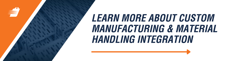 Learn More about Custom Manufacturing and Material Handling Integration