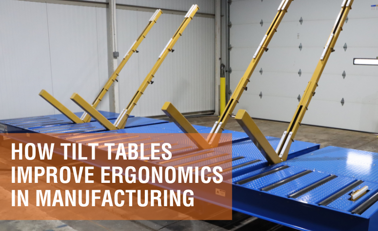 How Tilt Tables Improve Ergonomics in Manufacturing