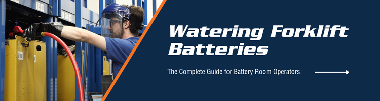 Watering Forklift Batteries: The Complete Guide for Battery Room Operators