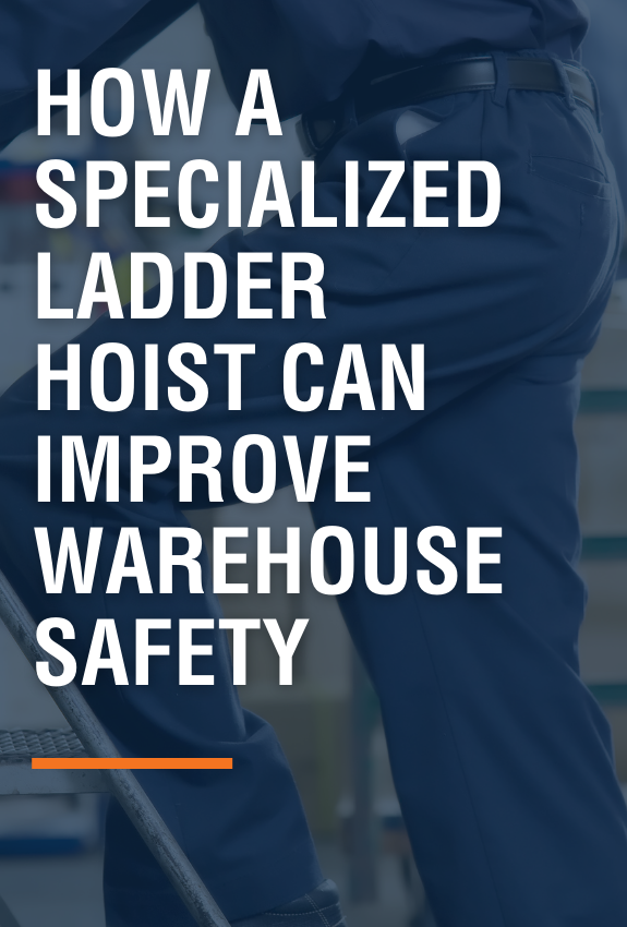 How a Specialized Ladder Hoist Can Improve Warehouse Safety