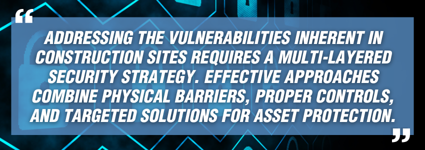 Addressing the vulnerabilities inherent in construction sites requires a multi-layered security strategy. Effective approaches combine physical barriers, proper controls, and targeted solutions for asset protection.