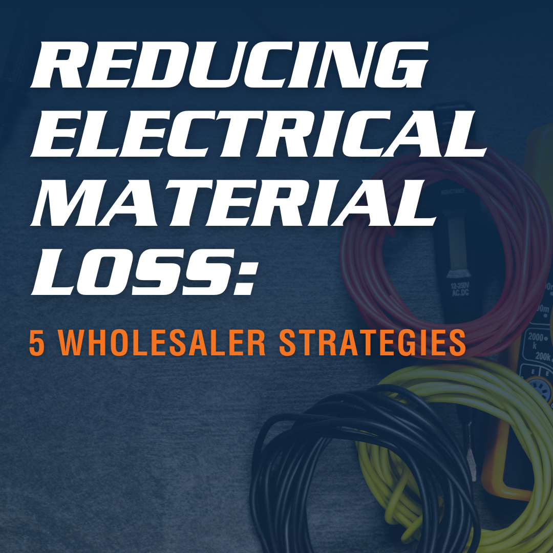 BHS Blog_Reducing Electrical Material Loss 5 Wholesaler Strategies