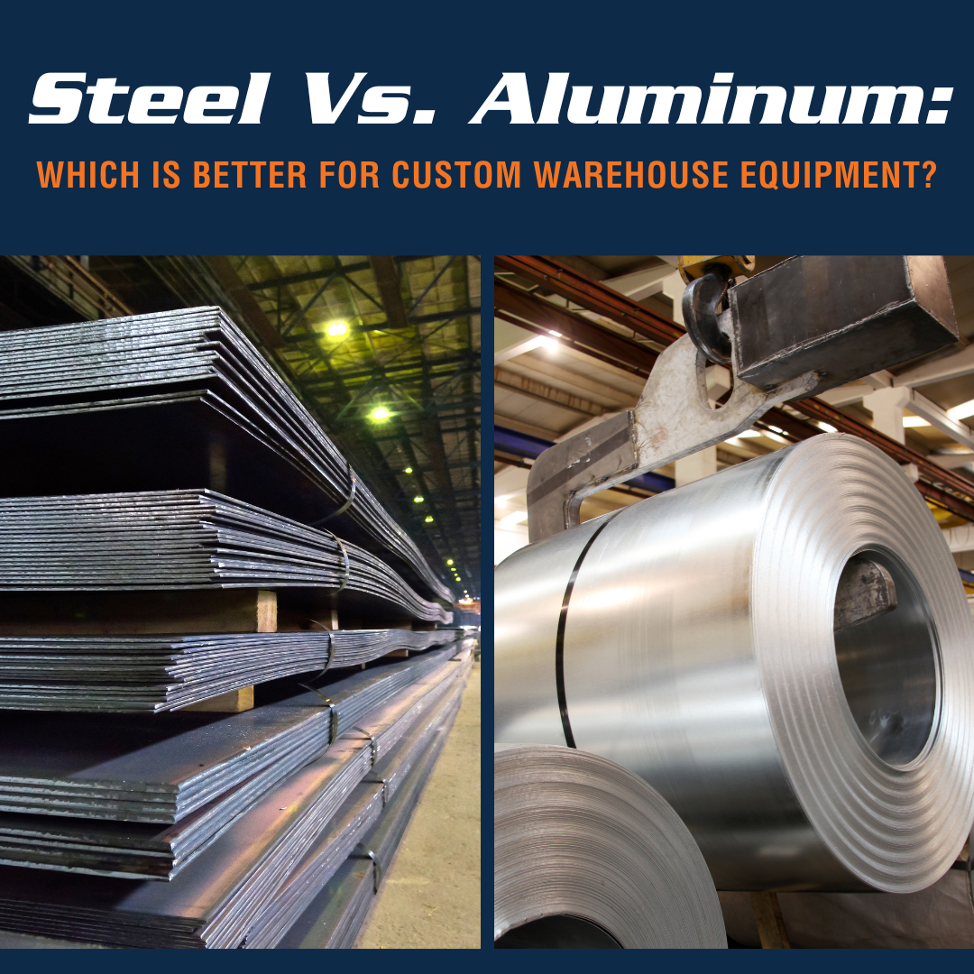 Steel Vs. Aluminum: Which Is Better for Custom Warehouse Equipment?