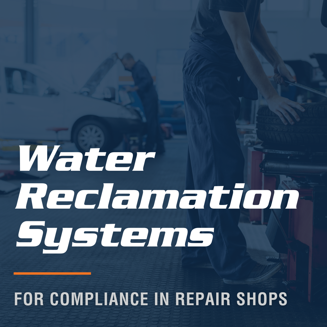 Water Reclamation Systems for Compliance in Repair Shops