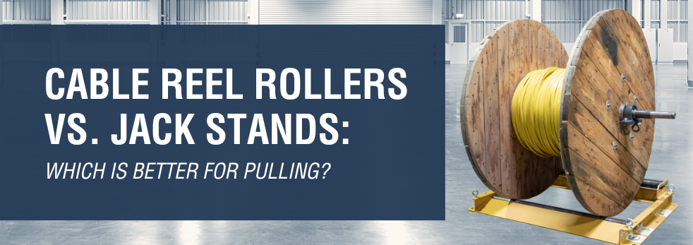 Cable Reel Rollers vs. Jack Stands: Which Is Better for Pulling