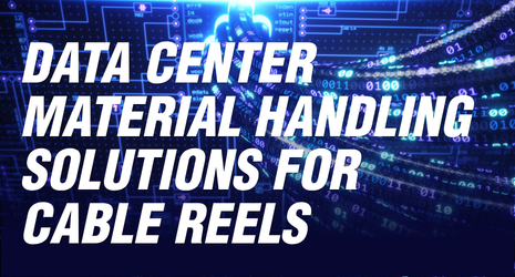 Data Center Material Handling Solutions for Cable Reels