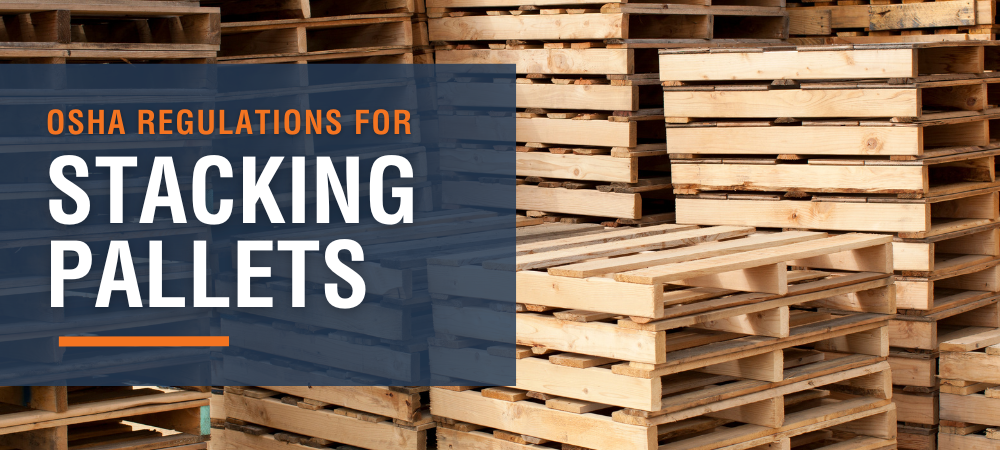 Stacking Pallets: OSHA Regulations