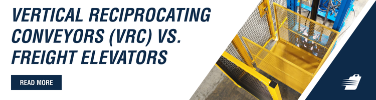 Vertical Reciprocating Conveyors (VRC) Vs. Freight Elevators