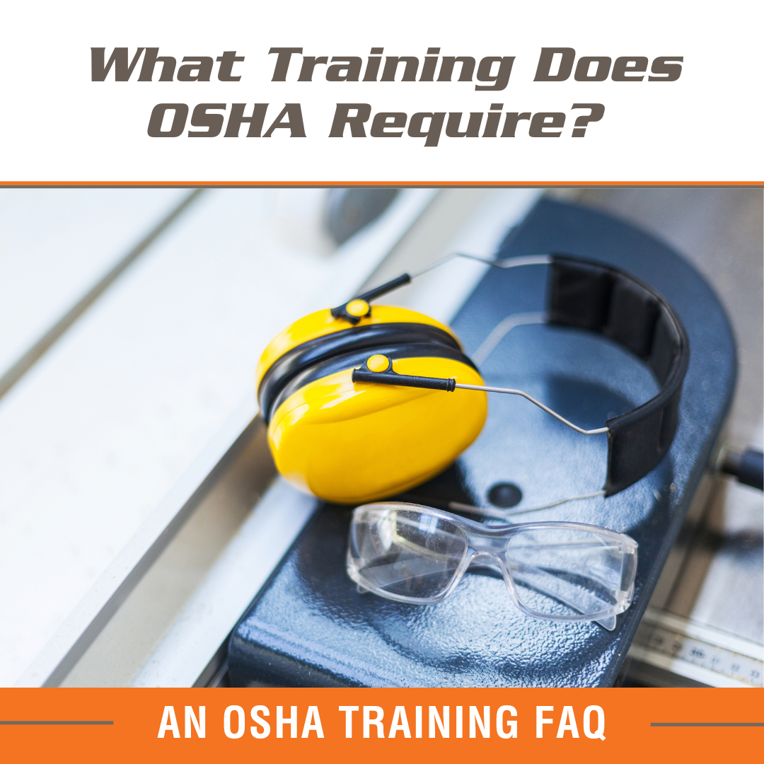 What Training Does OSHA Require? An OSHA Training FAQ
