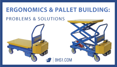 Ergonomics and Pallet Building Problems and Solutions