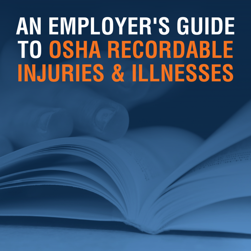 An Employer's Guide to OSHA Recordable Injuries and Illnesses