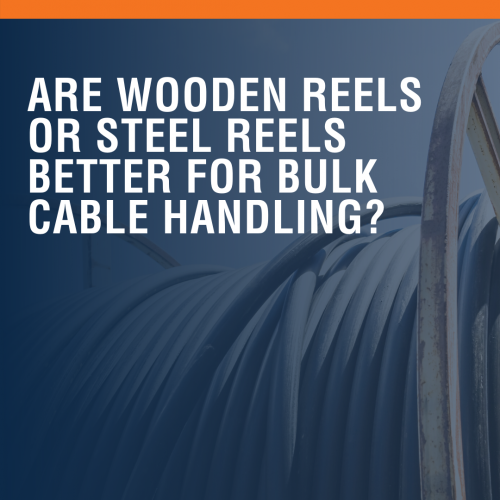 Are Wooden Reels or Steel Reels Better for Bulk Cable Handling? - Blog
