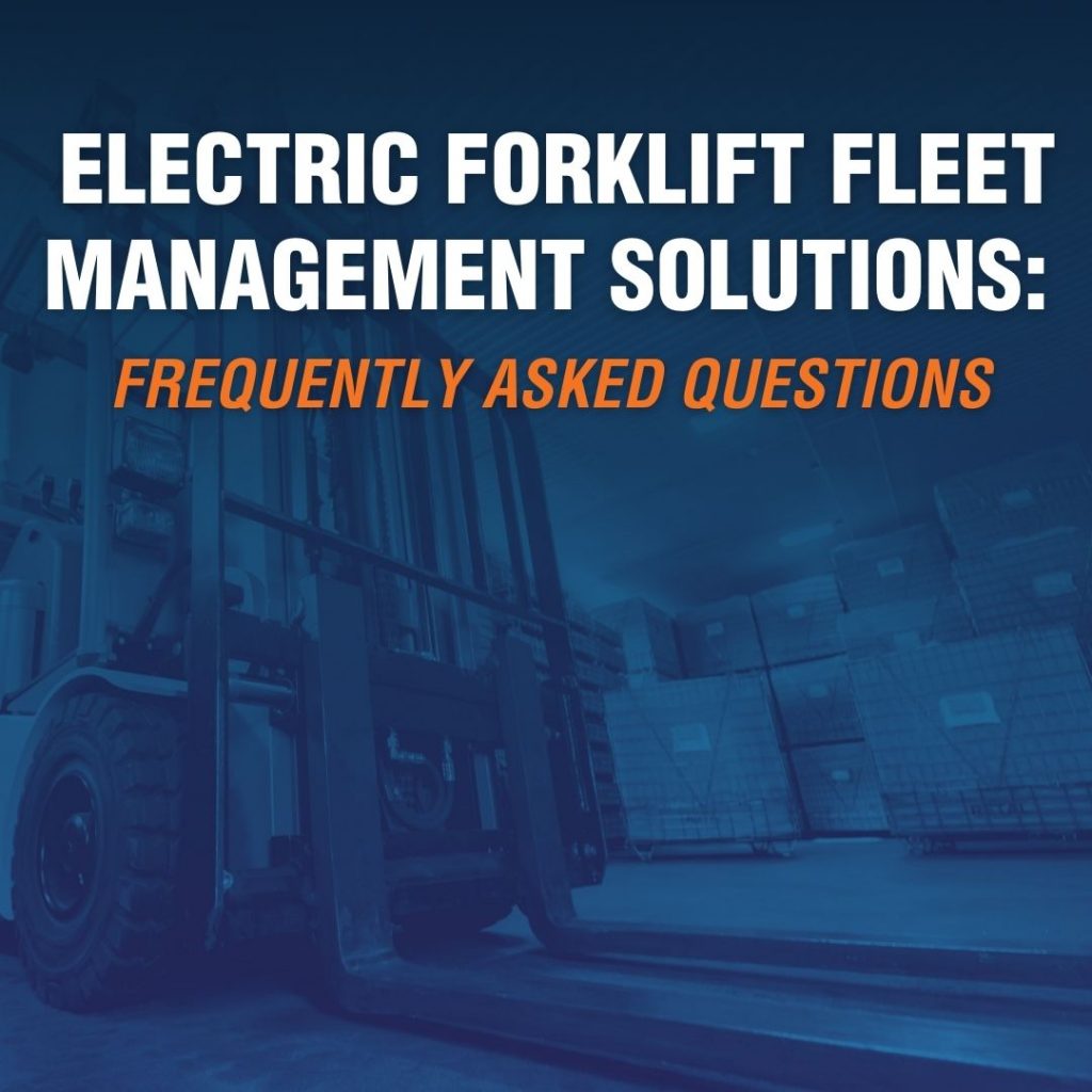 Electric Forklift Fleet Management Solutions Frequently Asked Questions