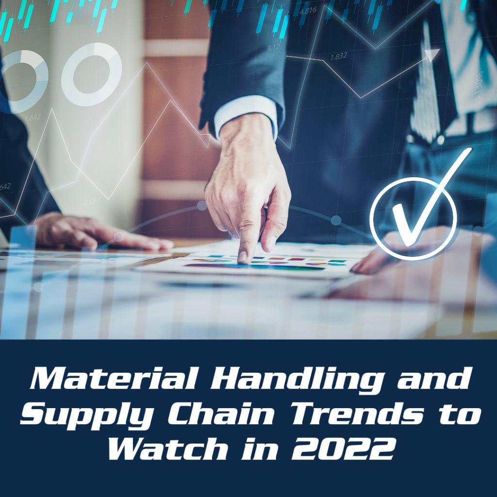 Material Handling and Supply Chain Trends to Watch in 2022