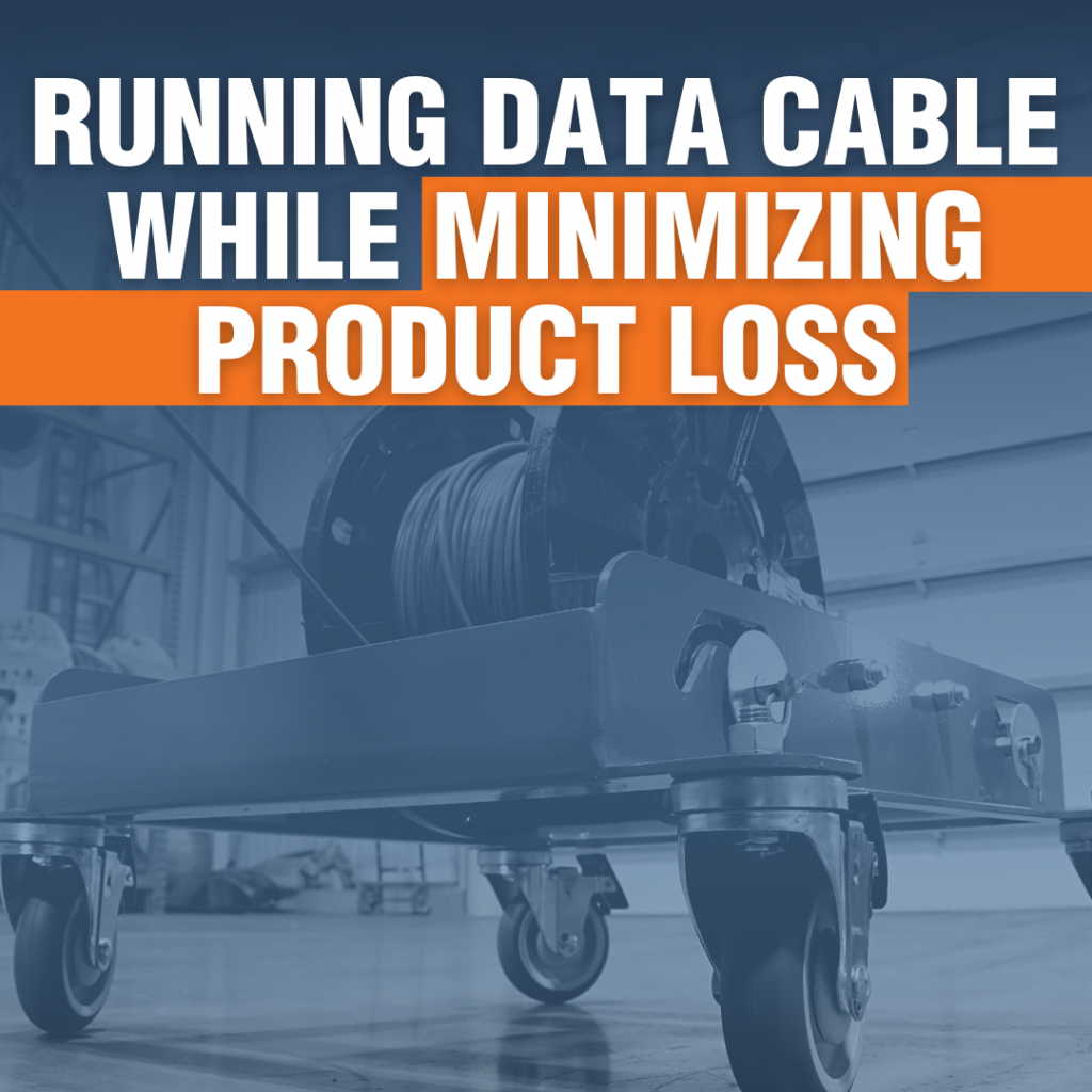 Running Data Cable While Minimizing Product Loss